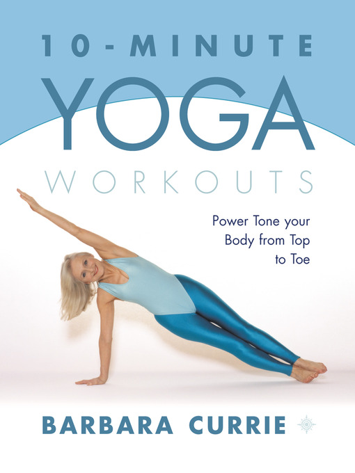 Title details for 10-Minute Yoga Workouts by Barbara Currie - Wait list